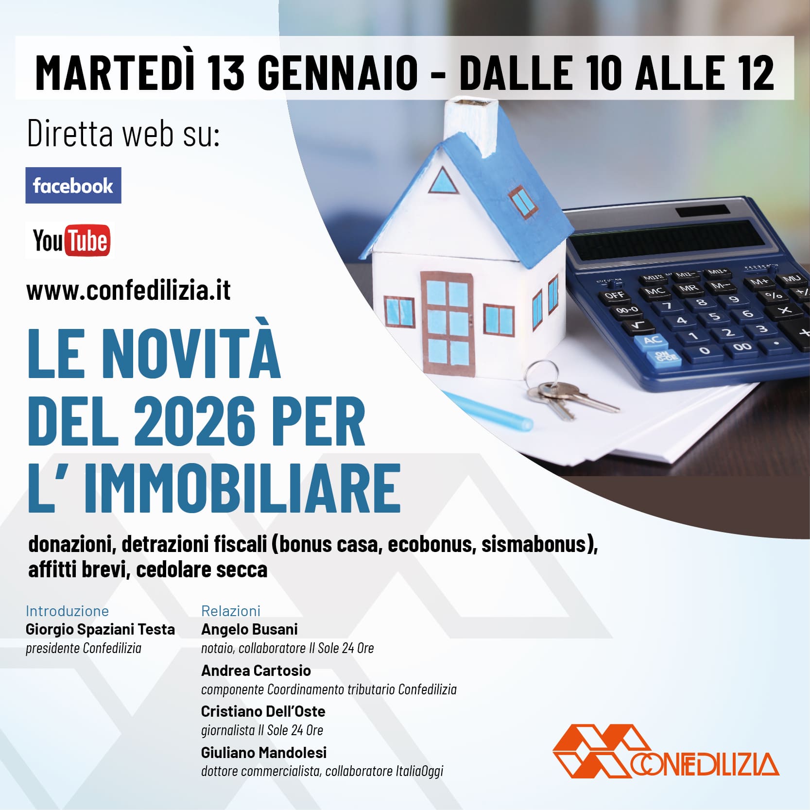 CASA E IMMOBILI novita 2026 MARTEDÌ 13 GENNAIO - DALLE 10 ALLE 12 Seminario online "LE NOVITÀ DEL 2026 PER L’IMMOBILIARE" collegati al canale YouTube o alla pagina Facebook della Confedilzia